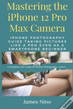 Capa do artigo Mastering The Iphone 12 Pro Max Camera