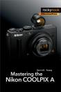 Mastering The Nikon Coolpix A - Preview