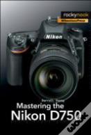 Mastering The Nikon D750
