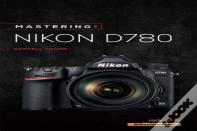 Mastering The Nikon D780