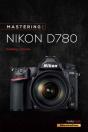 Mastering The Nikon D780 - Preview