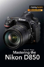 Mastering The Nikon D850 - Preview