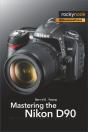 Mastering The Nikon D90 - Preview