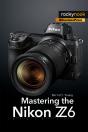 Mastering The Nikon Z6 - Preview
