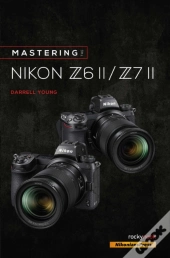 Mastering The Nikon Z6 Ii / Z7 Ii
