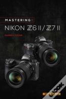 Mastering The Nikon Z6 Ii / Z7 Ii