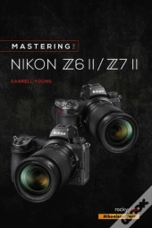 Mastering The Nikon Z6 Ii / Z7 Ii