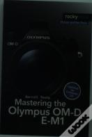 Mastering The Olympus Om-D E-M1