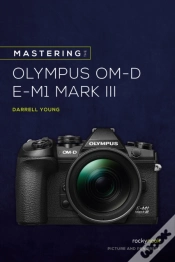 Capa do artigo Mastering The Olympus Om-D E-M1 Mark Iii