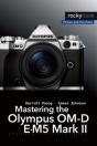 Mastering The Olympus Om-D E-M5 Mark Ii - Preview