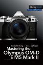 Mastering The Olympus Om-D E-M5 Mark Ii - Preview