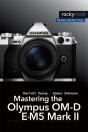 Mastering The Olympus Om-D E-M5 Mark Ii - Preview