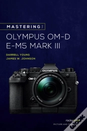Capa do artigo Mastering The Olympus Om-D E-M5 Mark Iii