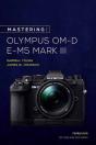Mastering The Olympus Om-D E-M5 Mark Iii - Preview