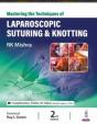 Mastering The Techniques Of Laparoscopic Suturing & Knotting - Preview