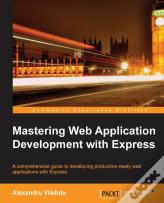Mastering Web Application Development With Express