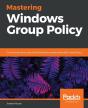 Mastering Windows Group Policy - Preview