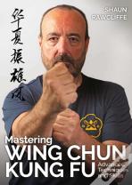 Mastering Wing Chun Kung Fu
