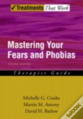 Mastering Your Fears And Phobias