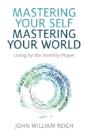 Mastering Your Self, Mastering Your World - Living By The Serenity Prayer - Preview