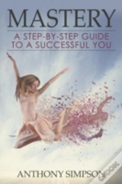 Capa do artigo Mastery: A Step-By-Step Guide To A Successful You