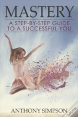 Capa do artigo Mastery: A Step-By-Step Guide To A Successful You