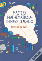 Mastery Mathematics For Primary Teachers