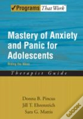 Mastery Of Anxiety And Panic For Adolescents: Therapist Guide