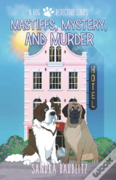 Mastiffs, Mystery, And Murder