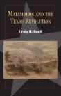 Matamoros And The Texas Revolution - Preview