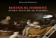 Matar Al Hombre (Para Matar Al Padre)