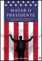 Matar o Presidente - Preview