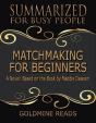 Matchmaking For Beginners - Summarized For Busy People: A Novel: Based On The Book By Maddie Dawson - Preview