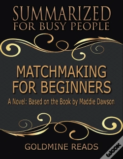 Capa do artigo Matchmaking For Beginners - Summarized For Busy People: A Novel: Based On The Book By Maddie Dawson