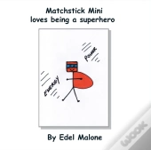 Matchstick Mini Loves Being A Superhero