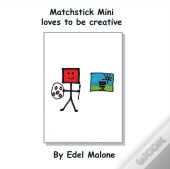 Matchstick Mini Loves To Be Creative