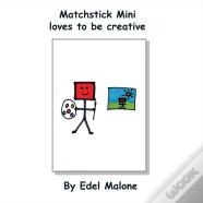 Matchstick Mini Loves To Be Creative