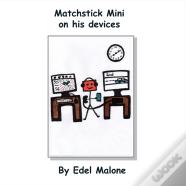 Matchstick Mini On His Devices