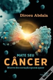 Capa do artigo Mate Seu Cancer, Morre Do Coracao Quem Quer