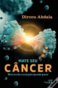 Capa do artigo Mate Seu Cancer, Morre Do Coracao Quem Quer