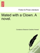 Mated With A Clown. A Novel.