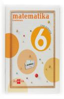 Matematika, 6 Lehen Hezkuntza. 1 Hiruhileko. Koadernoa