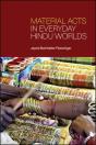 Material Acts In Everyday Hindu Worlds - Preview