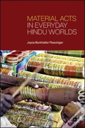 Material Acts In Everyday Hindu Worlds