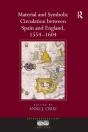 Material And Symbolic Circulation Between Spain And England, 1554-1604 - Preview