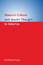 Material Culture And Jewish Thought In America - Preview