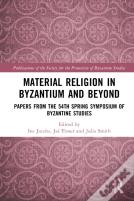 Material Religion In Byzantium And Beyond