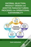 Material Selection, Product Design And Additive Manufacturing Processes For Operational Sustainability