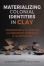 Materializing Colonial Identities In Clay - Preview