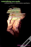 Materializing New Media - Embodiment In Information Aesthetics